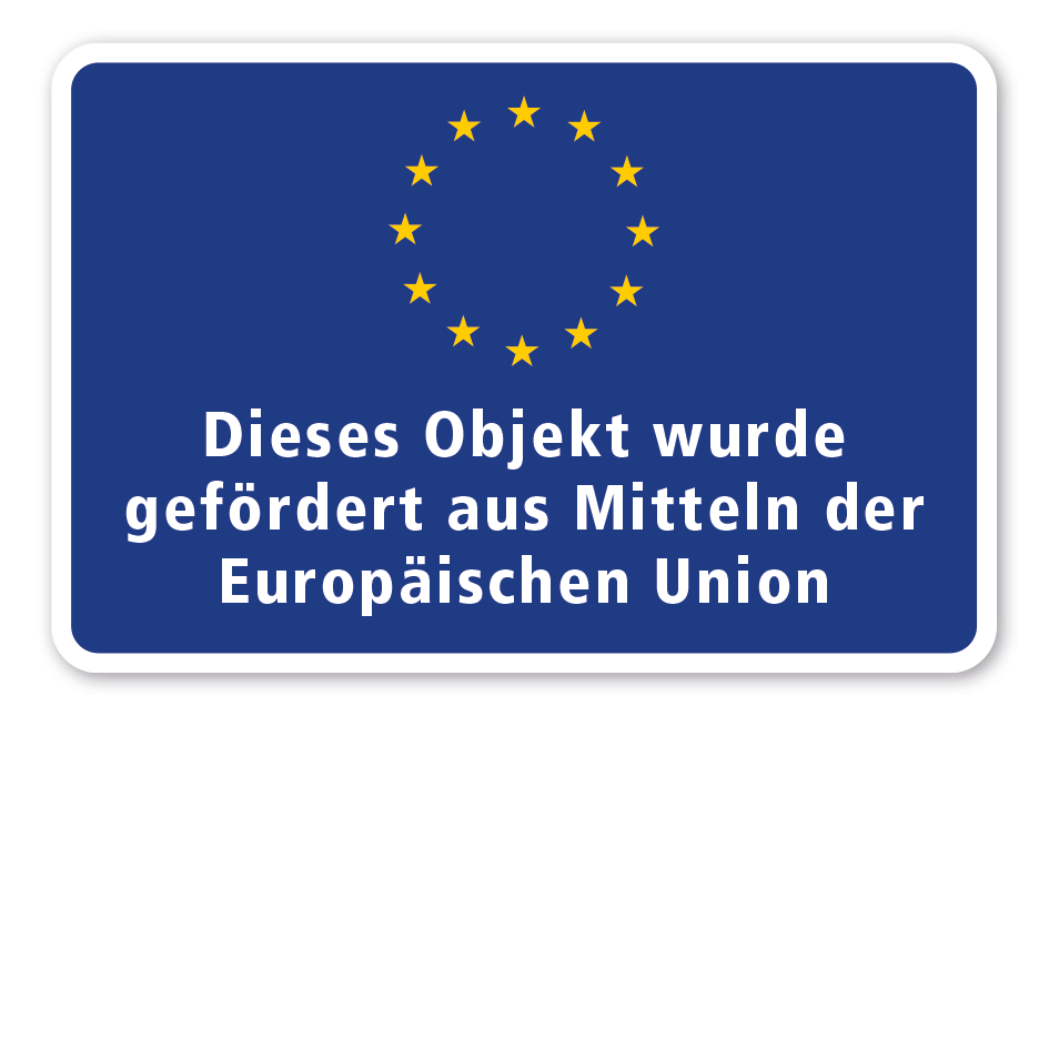 Hinweisschild Dieses Objekt wurde gefördert aus Mitteln der Europäischen Union