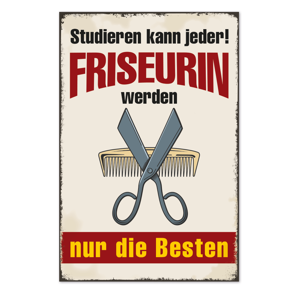 Retro Schild Studieren kann jeder - Friseurin werden nur die Besten