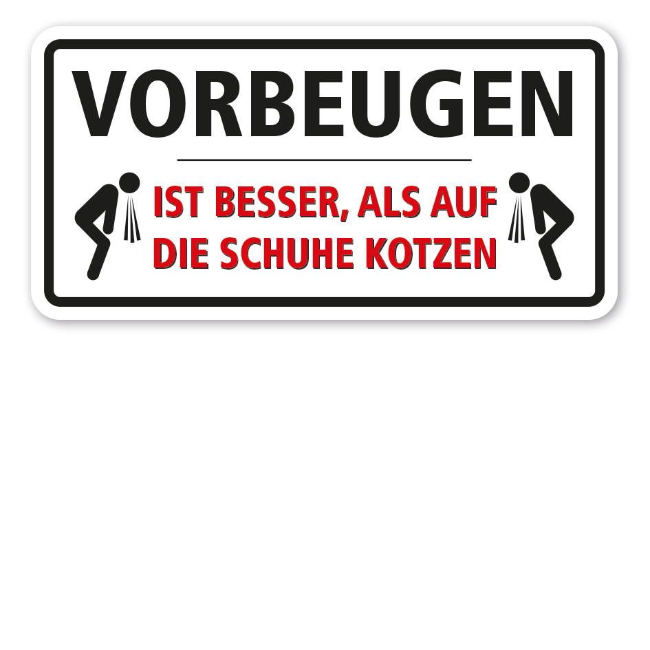 Fun-Schild / Spaßschild Vorbeugen ist besser, als auf die Schuhe kotzen
