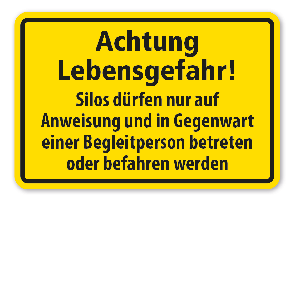 Warnschild Achtung Lebensgefahr - Silos dürfen nur auf Anweisung und in Gegenwart einer Begleitperson betreten oder befahren werden