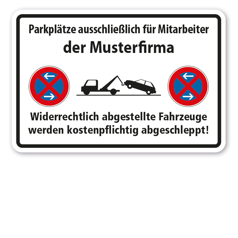 Halteverbotsschild Parkplätze ausschließlich für Mitarbeiter - mit Ihrem Firmennamen - Widerrechtlich abgestellte Fahrzeuge werden kostenpflichtig abgeschleppt