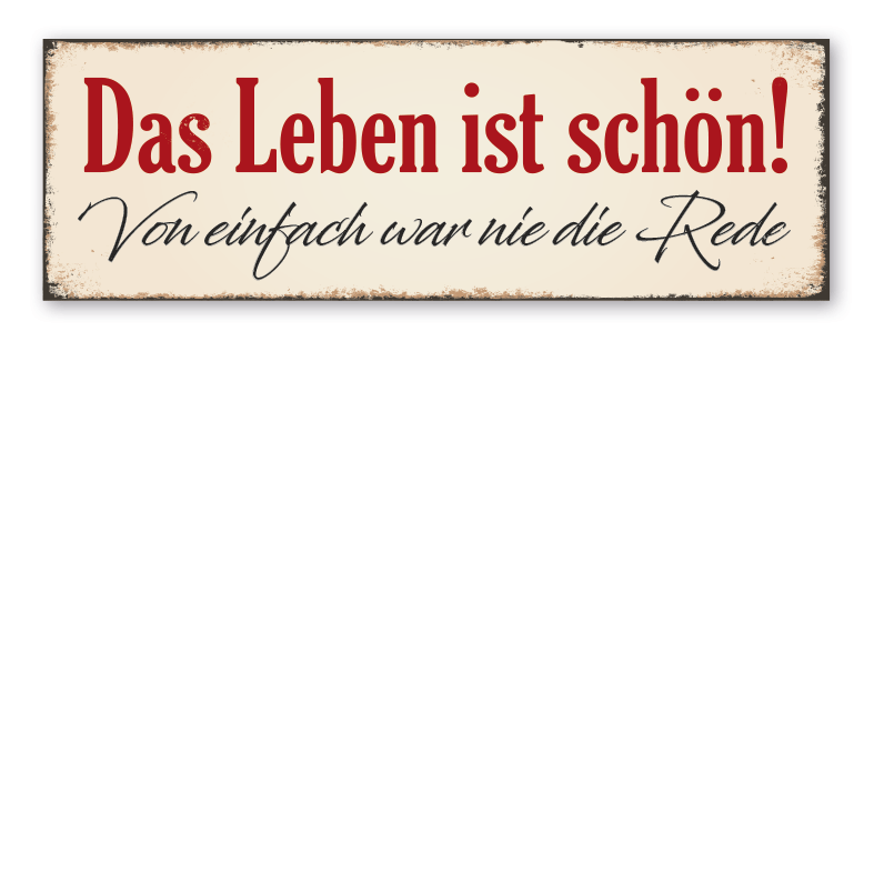 Retro Schild Das Leben ist schön - Von einfach war nie die Rede