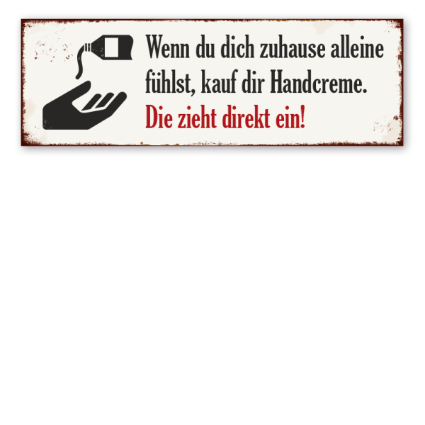 Retro Schild Wenn du dich zuhause alleine fühlst, kauf dir Handcreme. Die zieht direkt ein