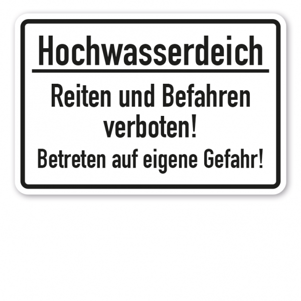 Schild Hochwasserdeich - Reiten und Befahren verboten. Betreten auf eigene Gefahr