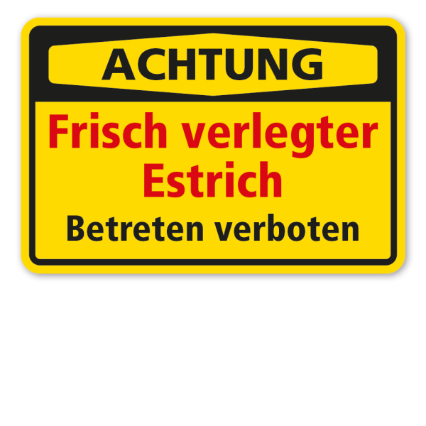 Warnschild Achtung Frisch verlegter Estrich - Betreten verboten