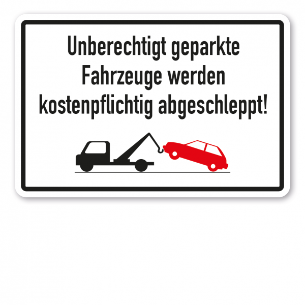Parkplatzschild Unberechtigt geparkte Fahrzeuge werden kostenpflichtig abgeschleppt - mit Abschleppsymbol