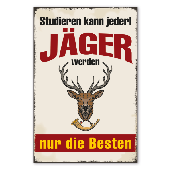 Retro Schild Studieren kann jeder - Jäger werden nur die Besten