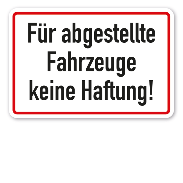 Betriebsschild Für abgestellte Fahrzeuge keine Haftung