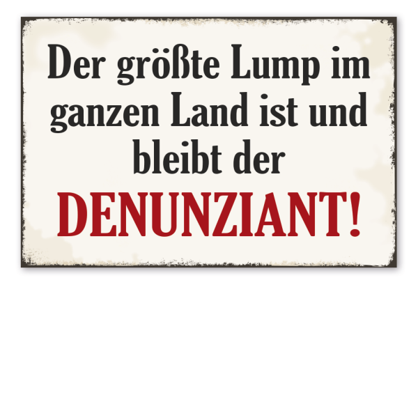 Retro Schild Der größte Lump im ganzen Land ist und bleibt der Denunziant