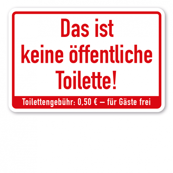 WC-Schild Das ist keine öffentliche Toilette! Toilettengebühr: 0,50 EUR - für Gäste frei