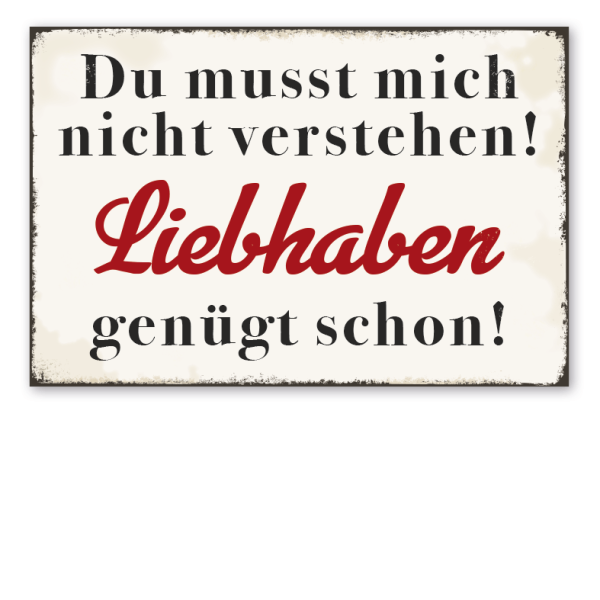 Retro Schild Du musst mich nicht verstehen - Liebhaben genügt schon