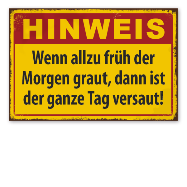 Retro Schild Hinweis - Wenn allzu früh der Morgen graut, dann ist der ganze Tag versaut