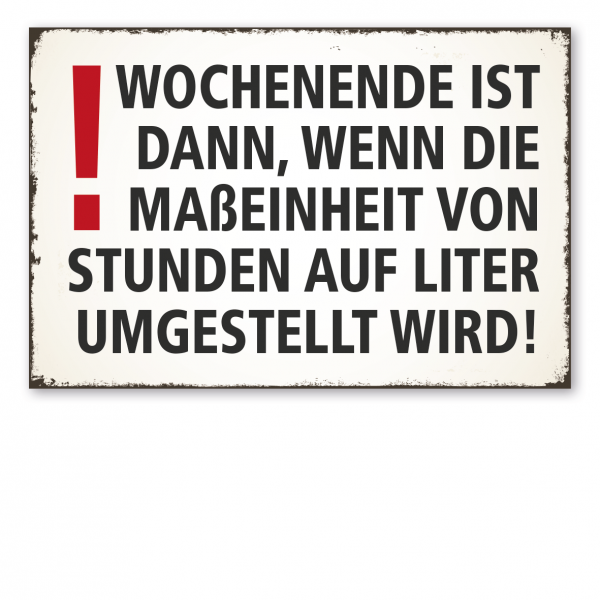 Retro Schild Wochenende ist dann, wenn die Maßeinheit von Stunden auf Liter umgestellt wird!