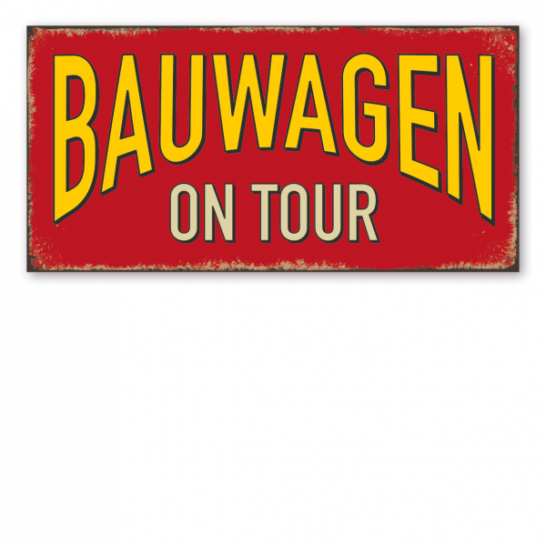 Retroschild / Vintage-Schild Bauwagen on tour