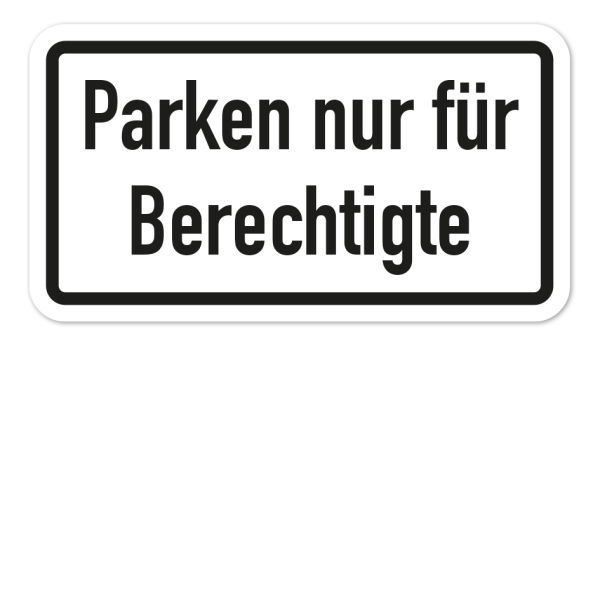 Zusatzzeichen Parken nur für Berechtigte - VZ-100