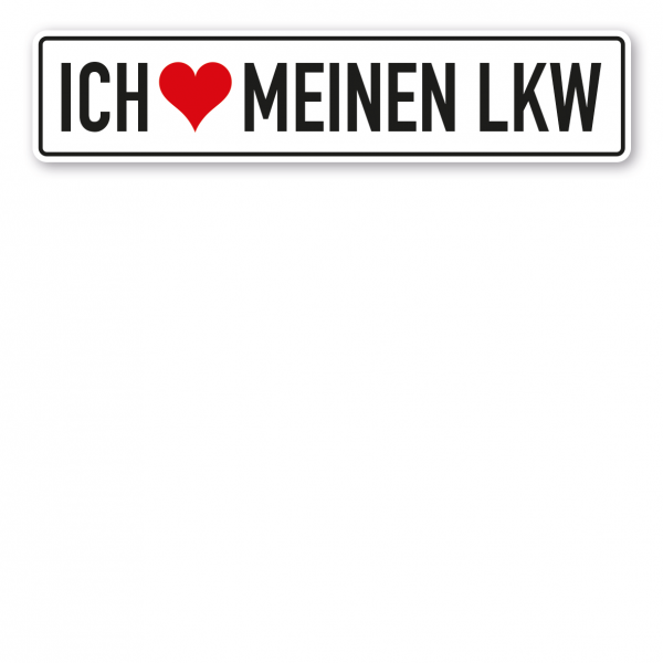 Truck / LKW - Schild Ich liebe meinen LKW - mit Herz - weiße Ausführung