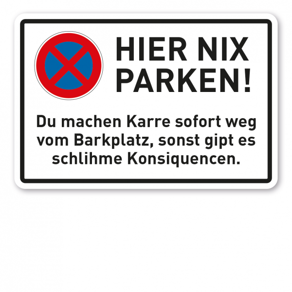 Halteverbotsschild / Hier nix parken - Du machen Karre sofort weg vom Barkplatz, sonst gipt es schlihme Konsiquencen