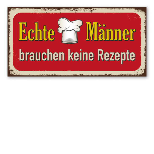 Retroschild / Vintage-Schild Echte Männer brauchen keine Rezepte