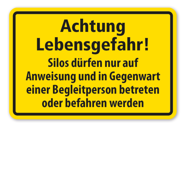 Warnschild Achtung Lebensgefahr - Silos dürfen nur auf Anweisung und in Gegenwart einer Begleitperson betreten oder befahren werden