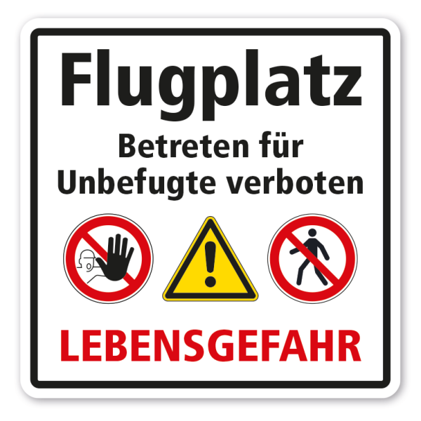 Verbotsschild Flugplatz - Betreten für Unbefugte verboten - Lebensgefahr