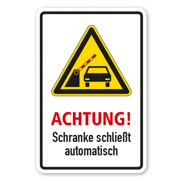 Warnschild Achtung! Schranke schließt automatisch - Fahrzeug