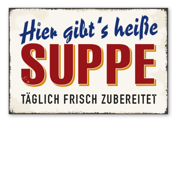 Retro Schild Hier gibt's heiße Suppe - Täglich frisch zubereitet