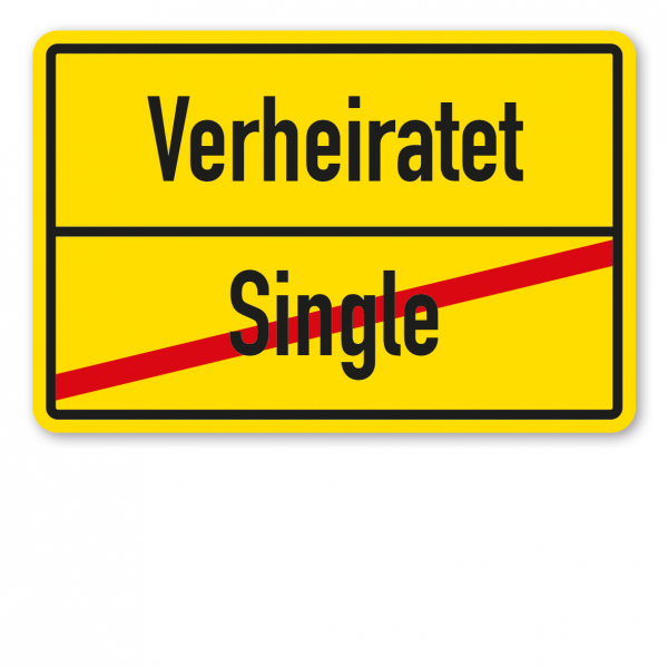 Hochzeitsschild Ortsschild – Verheiratet - Singel