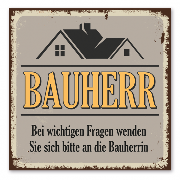 Retroschild / Vintage-Schild Bauherr - Bei wichtigen Fragen wenden Sie sich bitte an die Bauherrin