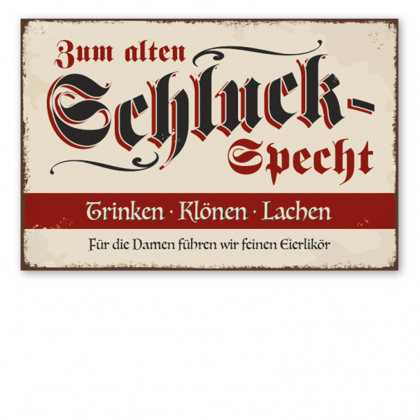 Retro Schild Zum alten Schluckspecht - Trinken - Klönen - Lachen. Für die Damen führen wir feinen Eierlikör