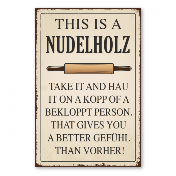 Retroschild / Vintage-Schild This is a Nudelholz. Take it and hau it on a Kopp of a bekloppt Person. That gives you a better Gefühl than vorher.