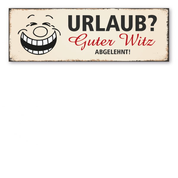 Retroschild / Vintage-Schild Urlaub? Guter Witz – abgelehnt