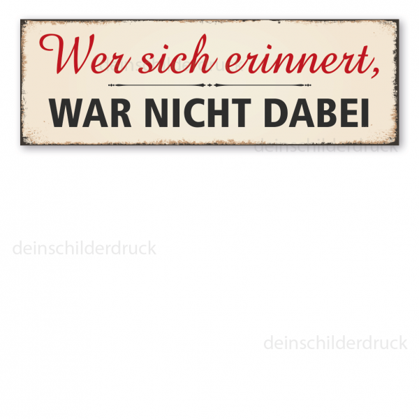 Retro Schild Wer sich erinnert, war nicht dabei