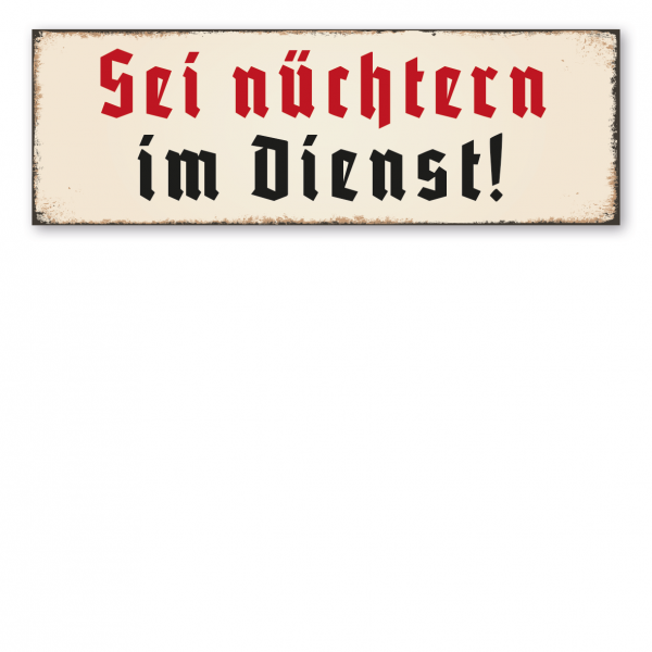 Retro Schild / Vintage Schild Sei nüchtern im Dienst