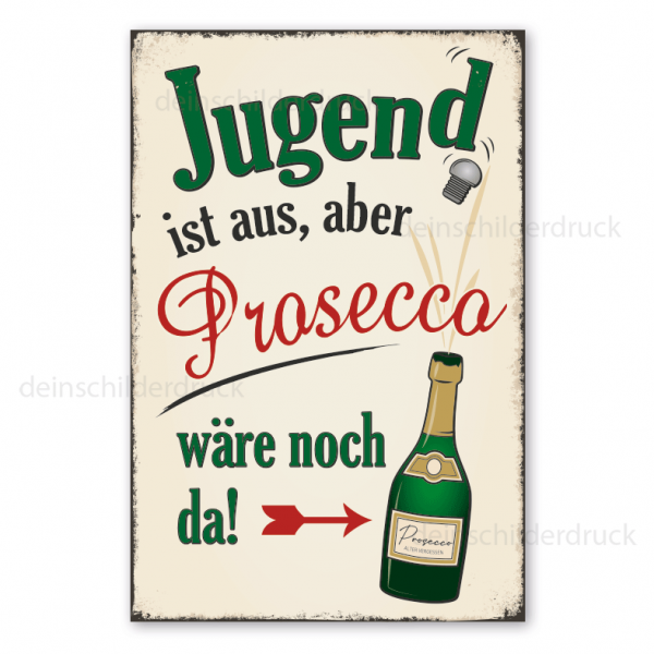 Retro Schild Jugend ist aus, aber Prosecco wäre noch da