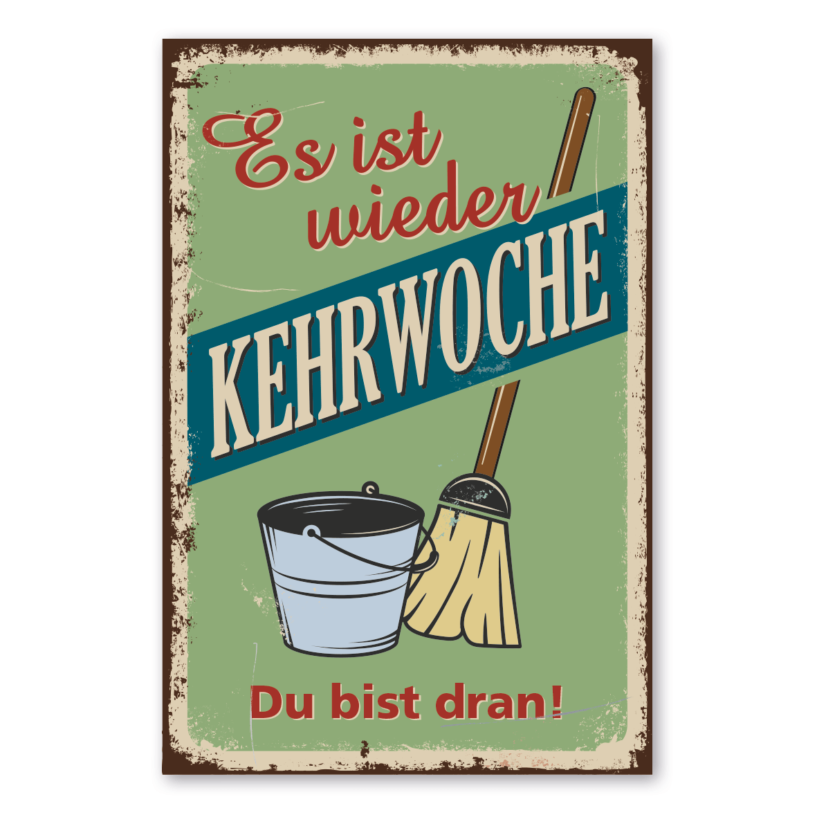Vintage-Schild / Retro-Schild Es ist wieder Kehrwoche - Du bist dran