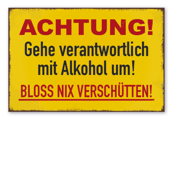 Retro Schild Achtung - Gehe verantwortlich mit Alkohol um - Bloss nix verschütten