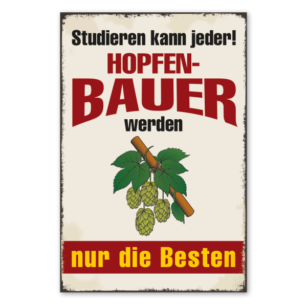 Retro Schild Studieren kann jeder - Hopfenbauer werden nur die Besten