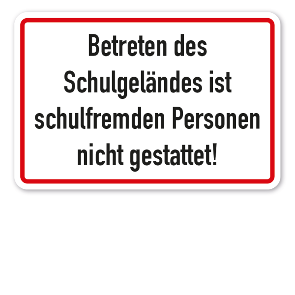 Hinweisschild Betreten des Schulgeländes ist schulfremden Personen nicht gestattet