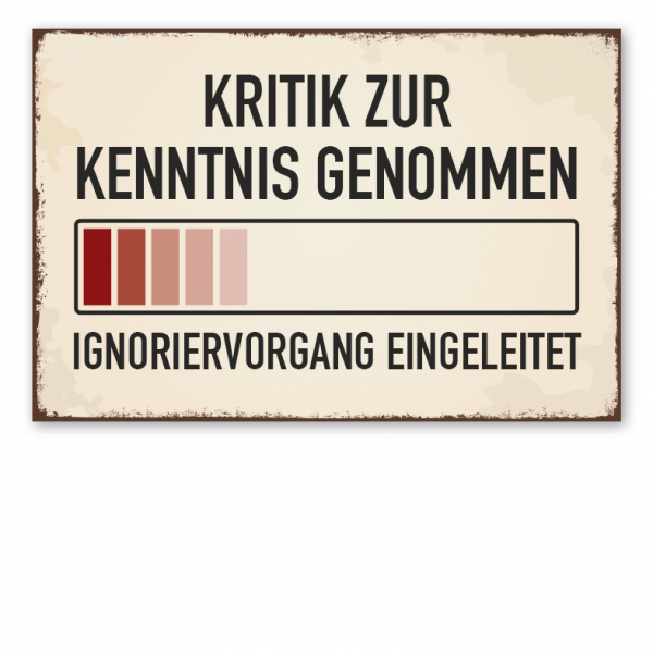 Retro Schild Kritik zur Kenntnis genommen - Ignoriervorgang eingeleitet