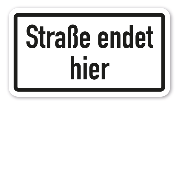 Zusatzzeichen Straße endet hier - Verkehrsschild VZ-56