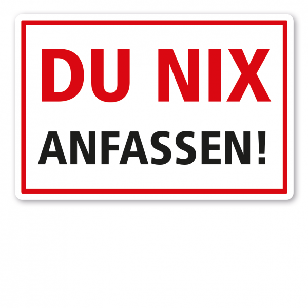 Fun-Schild Du nix anfassen