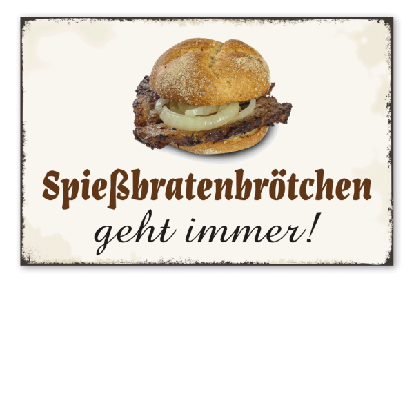Retro Schild Spießbratenbrötchen geht immer
