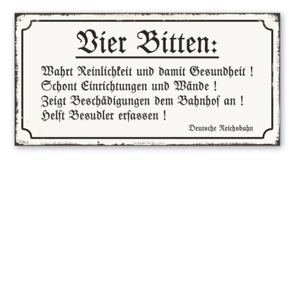 Retro Schild Vier Bitten - Wahrt Reinlichkeit und damit Gesundheit - Schont Einrichtungen und Wände - Zeigt Beschädigungen dem Bahnhof an - Helft Besudler erfassen