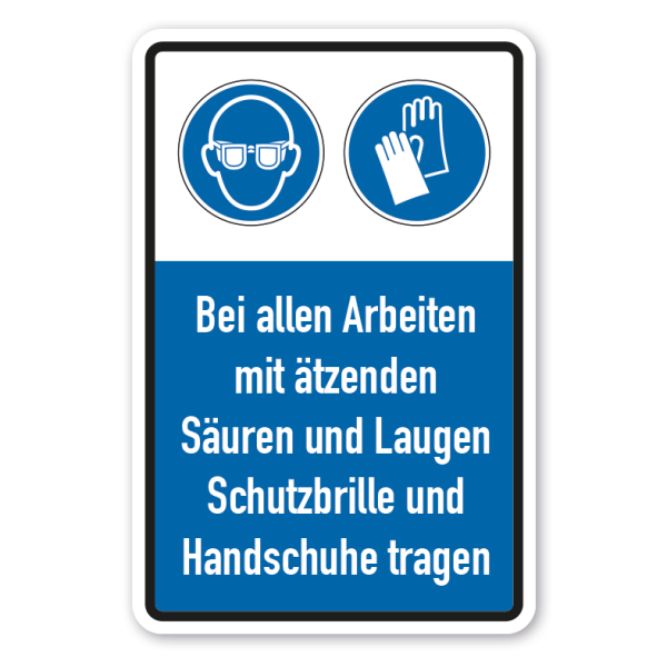 Schild Bei allen Arbeiten mit ätzenden Säuren und Laugen Schutzbrille und Handschuhe tragen