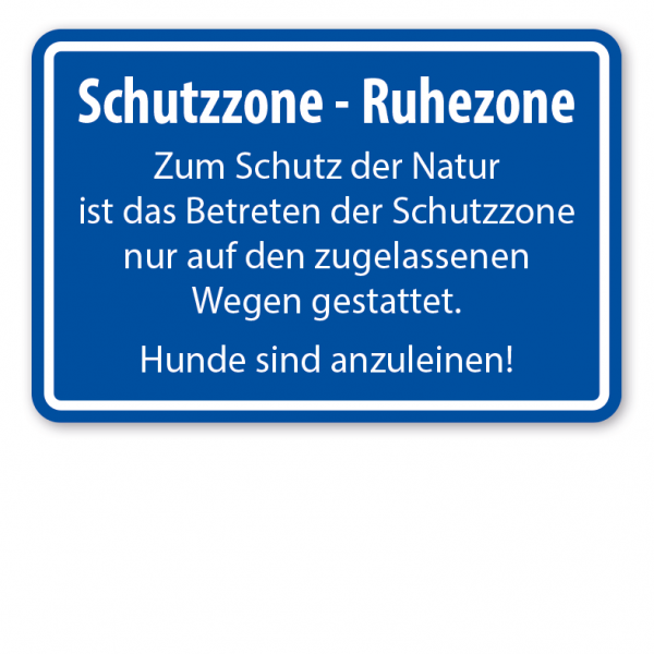 Schild Schutzzone - Ruhezone. Zum Schutz der Natur ist das Betreten der Schutzzone nur auf den zugelassenen Wegen gestattet. Hunde sind anzuleinen