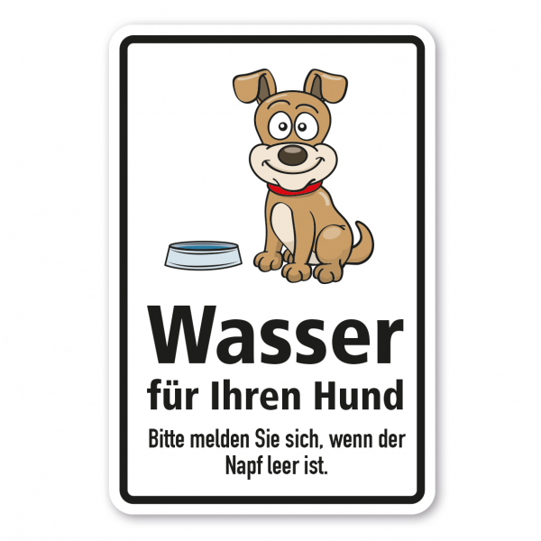 Hundeschild Wasser für Ihren Hund - Bitte melden Sie sich, wenn der Napf leer ist