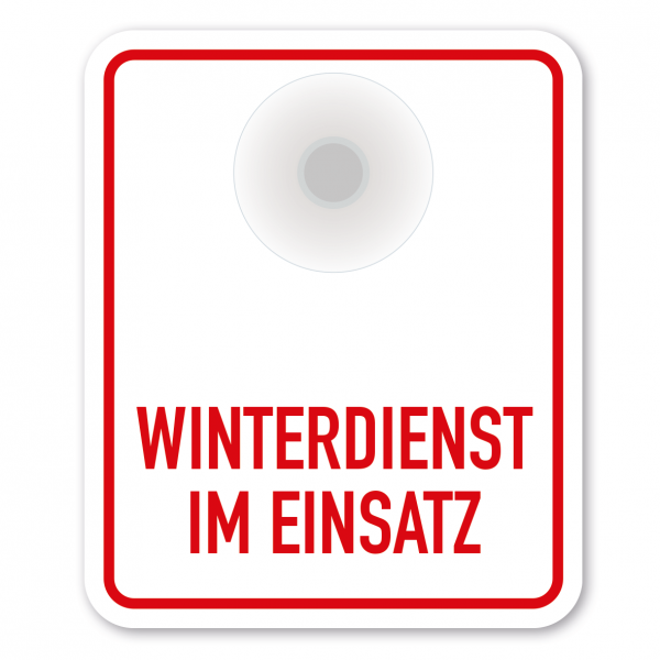 Saugnapfschild / Einsatzschild Winterdienst im Einsatz für Fahrzeugfrontscheiben – 100 x 120 mm