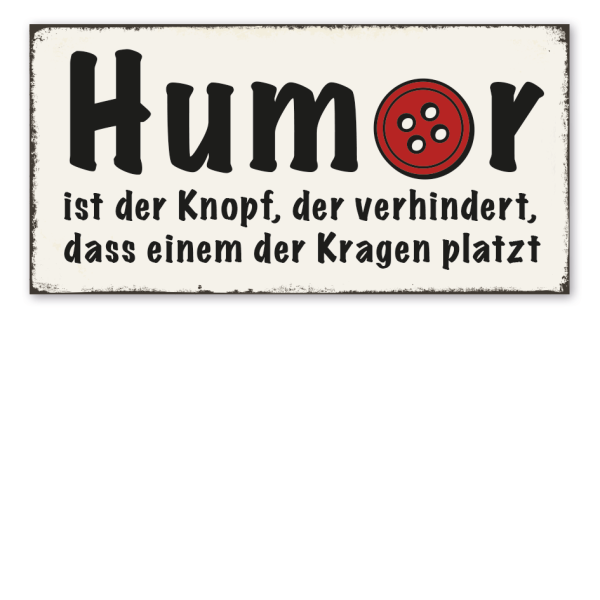 Retro Schild Humor ist der Knopf, der verhindert, dass einem der Kragen platzt