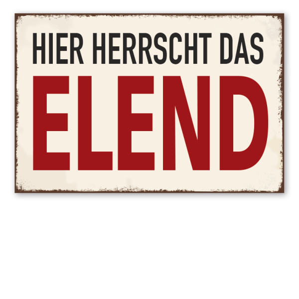 Retro Schild Hier herrscht das Elend