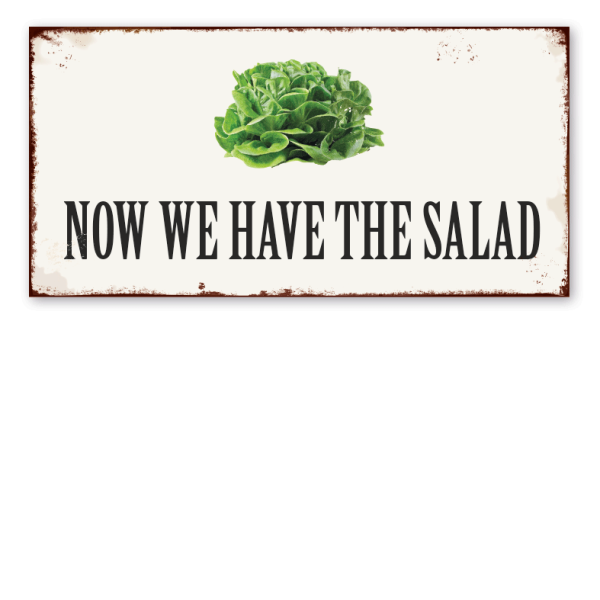 Retro Schild Now we have the salad